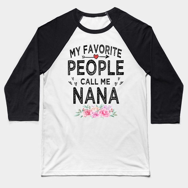 nana my favorite people call me nana Baseball T-Shirt by Bagshaw Gravity